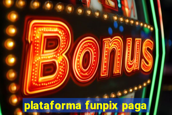 plataforma funpix paga